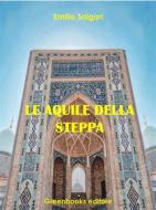 Ebook Le aquile della steppa di Emilio Salgari edito da Greenbooks Editore