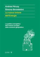Ebook La nuova Unione dell’Energia di Andrea Péruzy, Simona Benedettini edito da LUISS University Press