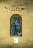 Ebook Per una selva oscura di Castellani Leandro edito da AD ASTRA EDIZIONI di Maurizio De Tommaso
