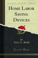 Ebook Home Labor Saving Devices di Rhea C. Scott edito da Forgotten Books