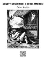 Ebook Sonetti lussuriosi e Dubbi amorosi di Pietro Aretino edito da epf