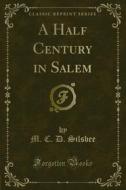 Ebook A Half Century in Salem di M. C. D. Silsbee edito da Forgotten Books