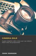 Ebook Câmera Dslr di John Johnson edito da Babelcube Inc.