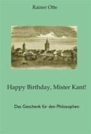 Ebook Happy Birthday, Mister Kant! di Rainer Otte edito da heptagon