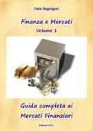 Ebook Guida completa ai Mercati Finanziari di Italo Degregori edito da Edizioni R.E.I.