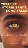 Ebook Tutte le storie tristi sono false di Daniel Nayeri edito da HarperCollins Italia