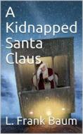 Ebook A Kidnapped Santa Claus di L. Frank Baum edito da iOnlineShopping.com
