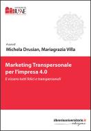 Ebook Marketing transpersonale per l\'impresa 4.0. E vissero tutti felici e transpersonali edito da libreriauniversitaria.it
