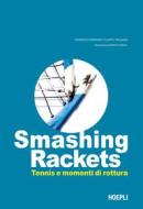 Ebook Smashing Rackets di Federico Ferrero, Filippo Trojano edito da Hoepli