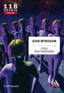 Ebook I figli dell'invasione (Urania) di Wyndham John edito da Mondadori