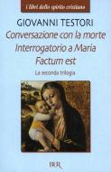Ebook Conversazione con la morte - Interrogatorio a Maria - Factum est di Testori Giovanni edito da BUR