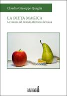 Ebook La dieta magica di Claudio Giuseppe Quaglia edito da Edizioni del Faro