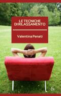 Ebook Le tecniche di rilassamento di Penati Valentina edito da FerrariSinibaldi