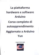 Ebook Arduino corso completo di Angelo Monfroglio edito da Angelo Monfroglio