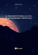 Ebook Il tramonto della luna in Quasimodo e Montale di Melissa Derisi edito da Youcanprint