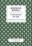 Ebook L'educazione dei figli. Un bambino è come un albero di Bertrand Russell edito da Piano B edizioni