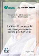Ebook La silver economy e le sue conseguenze nella società post Covid-19 di Tendercapital, Censis edito da Over Editrice