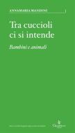 Ebook Tra cuccioli ci si intende di Annamaria Manzoni edito da Graphe.it edizioni