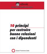 Ebook 10 principi per costruire buone relazioni con i dipendenti di Redazione Global Publishers edito da Global Publishers Italia