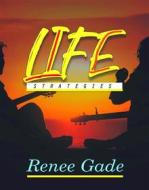 Ebook Life Strategies di Renee Gade edito da Publisher s21598