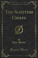 Ebook The Scottish Chiefs di Jane Porter edito da Forgotten Books