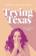 Ebook Trying Texas di Tera Lynn Childs edito da Tera Lynn Childs