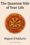 Ebook The Quantum Side Of Your Life di Miguel D'Addario edito da Babelcube Inc.
