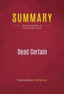 Ebook Summary: Dead Certain di BusinessNews Publishing edito da Political Book Summaries