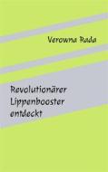 Ebook Revolutionärer Lippenbooster entdeckt di Verowna Rada edito da Books on Demand