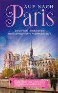 Ebook Auf nach Paris: Der perfekte Reiseführer für einen unvergesslichen Aufenthalt in Paris di Lisa Weber edito da Books on Demand