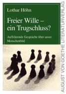 Ebook Freier Wille - ein Trugschluss? di Lothar Höhn edito da Frankfurter Literaturverlag