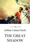 Ebook The Great Shadow di Arthur Conan Doyle edito da Arthur Conan Doyle