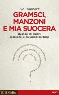 Ebook Gramsci, Manzoni e mia suocera di Ilvo Diamanti edito da Società editrice il Mulino, Spa