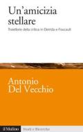 Ebook Un'amicizia stellare di Antonio Del Vecchio edito da Società editrice il Mulino, Spa