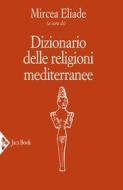 Ebook Dizionario delle religioni mediterranee di Mircea Eliade edito da Jaca Book