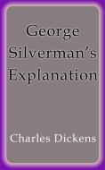 Ebook George Silverman's Explanation di Charles Dickens edito da Charles Dickens