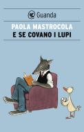 Ebook E se covano i lupi di Paola Mastrocola edito da Guanda
