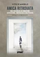 Ebook Amica Ritrovata di Vito D’Angelo edito da Booksprint