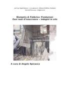Ebook Elementi di fabbrica - Fondazioni: Casi reali d'insuccesso - Indagini in sito di Ph. D. prof. ing. Angelo Spizuoco edito da Ingegneria Civile e Ambientale - Italia