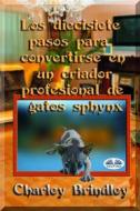 Ebook Los Diecisiete Pasos Para Convertirse En Un Criador Profesional De Gatos Sphynx di Charley Brindley edito da Tektime