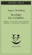 Ebook Teatro da camera di August Strindberg edito da Adelphi