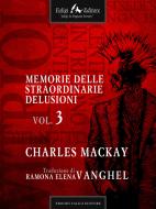 Ebook Memorie delle straordinarie delusioni v 3 di Mackay Charles edito da Faligi Editore