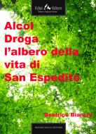 Ebook Alcol droga l'albero della vita di San Espedito di De santis Beatrice edito da Faligi Editore
