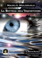 Ebook La Bottega dell'Inquietudine di Miglieruolo Mauro A. edito da Edizioni Della Vigna