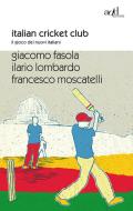 Ebook Italian Cricket Club di Lombardo Ilario, Fasola Giacomo, Moscatelli Francesco edito da ADD Editore
