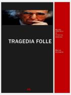 Ebook Tragedia folle. mondo letterario di vittorino andreoli di Maciej Bielawski edito da Maciej Bielawski
