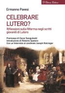 Ebook Celebrare Lutero? di Ermanno Pavesi edito da D'Ettoris Editori
