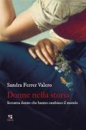 Ebook Donne nella storia. Settanta donne che hanno cambiato il mondo di Sandra Ferrer Valero edito da Piano B edizioni
