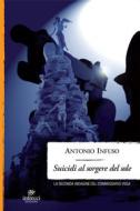 Ebook Suicidi al sorgere del sole di Infuso Antonio edito da Intrecci Edizioni