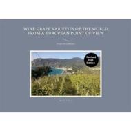 Ebook Wine Grape Varieties of the World from a European Point of View di Markku Kiskola edito da Books on Demand